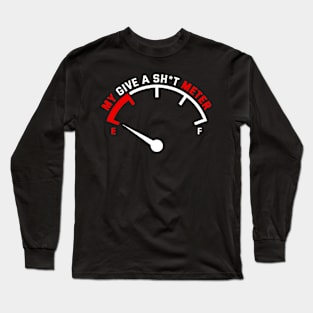 My Give A Sht Meter Long Sleeve T-Shirt
